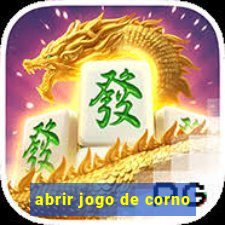 abrir jogo de corno